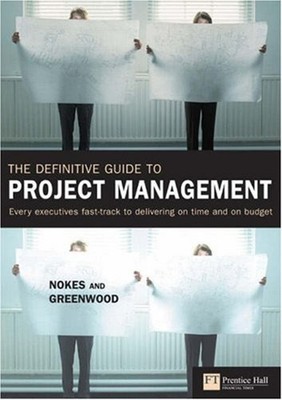 The Definitive Guide to Project Management : The Fast Track to Ge
