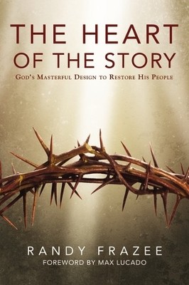 The Heart of the Story: God's Masterful Design to Re by Frazee, Randy 0310332729