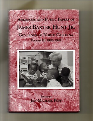 Addresses and Public Papers of James Baxter Hunt  Jr  SIGNED  Governor of NC