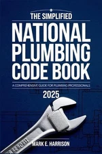 The Simplified National Plumbing Code Book 2025: A Clear and Concise Guide to Pl