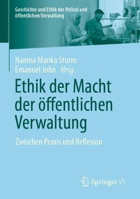 Ethik der Macht der ffentlichen Verwaltung: Zwischen Praxis und Reflexion by Nan
