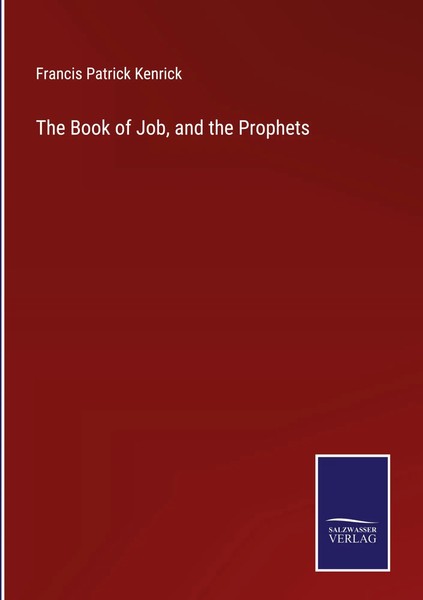 Francis Patrick Kenrick | The Book Of Job, And The Prophets | Buch | Englisch-image