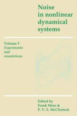Noise in Nonlinear Dynamical Systems, Vol. 3: Experiments and Simulations