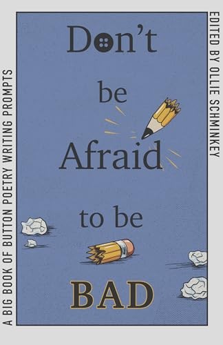 Don't Be Afraid to Be Bad : A Big Book of Button Poetry Prompts - Image 7