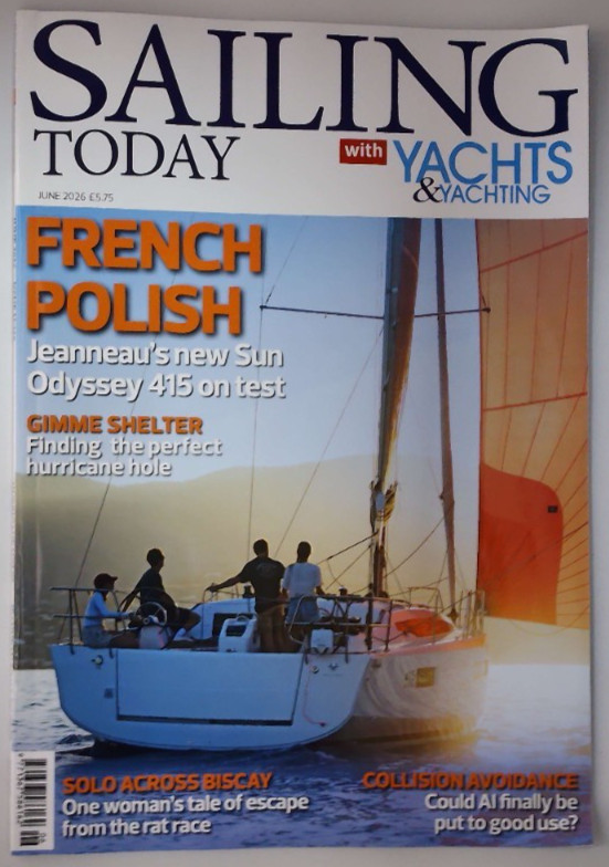 Sailing Today magazine June 2026 Jeanneau's new Sun Odyssey 415 +Hurricane holes