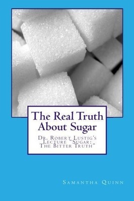 The Real Truth About Sugar: Dr. Robert Lustig's ''Sugar: The Bitter Truth''