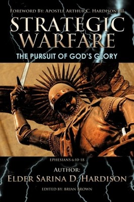 Elder Sarina D. Hard - Strategic Warfare  The Pursuit of God's Glory - - X555z