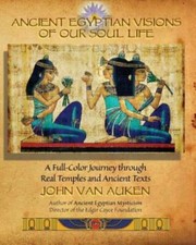 Ancient Egyptian Visions Of Our Soul Life
