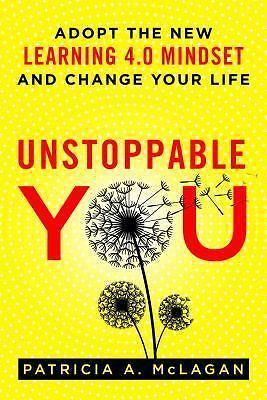 Unstoppable You: Adopt the New Learning 4.0 Mindset and Change Your Life by McL