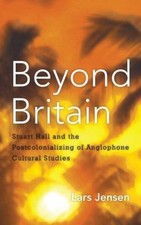 Beyond Britain : Stuart Hall and the Postcolo...