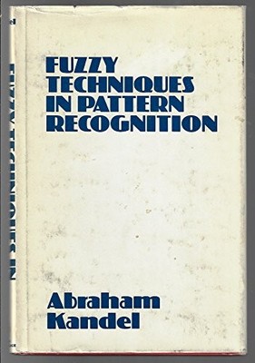 FUZZY TECHNIQUES IN PATTERN RECOGNITION By Abraham Kandel - Hardcover EXCELLENT