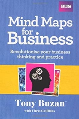 Mind Maps for Business : Revolutionise Your Business Thinking and