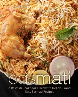 Press - Basmati  A Basmati Cookbook Filled with Delicious and Easy Bas - X555z