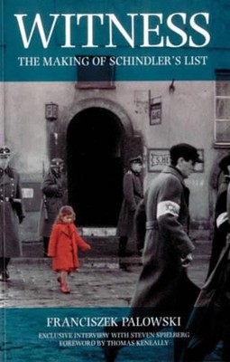 Witness - The Making Of Schindler's List by Palowski, Franciszek 0752817914