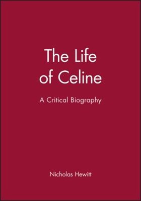 The Life of Celine : A Critical Biography Hardcover Nicholas Hewi