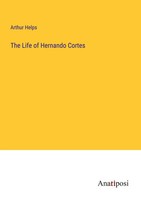 Arthur Helps | The Life Of Hernando Cortes | Taschenbuch | Englisch (2023)