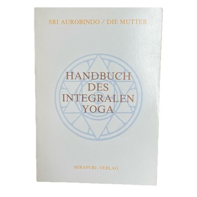 Handbuch des Integralen Yoga Sri Aurobindo Die Mutter Mirapuri Buch Esoterik
