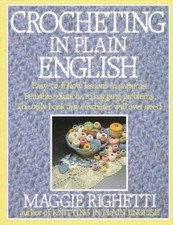 Crocheting in Plain English : Easy-to-Follow Lessons in Patterns, Sensible ...