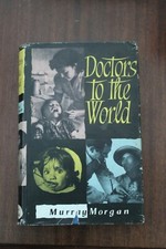 Murray Morgan - Doctors To The World  - 1st Ed 1959 - R/Hale - File Copy