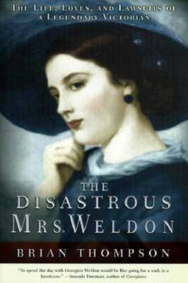 The Disastrous Mrs Weldon: The Life, Loves and Lawsuits of a Legend - VERY GOOD