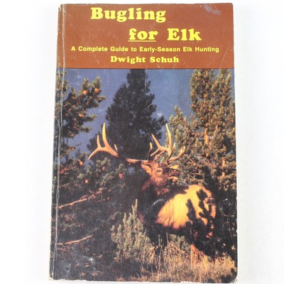 Bugling for Elk by Dwight Schuh 1983 Paperback