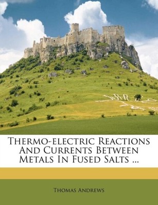 Andrews - thermoelektrische Reaktionen und Ströme zwischen Metallen in Fus - J555z