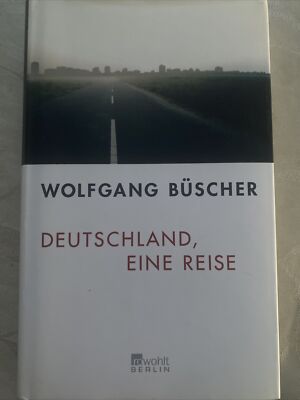 Deutschland, eine Reise von Wolfgang Büscher 1te Auflage 2005 neuw. ungelesen