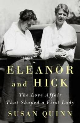 Eleanor and Hick: The Love Affair That Shaped a First Lady - Hardcover - GOOD