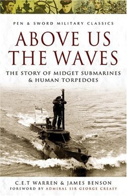 Above Us the Waves: The Story of Midget Submarines and Human Tor