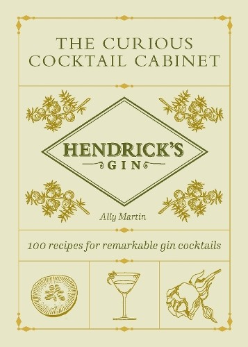 Ally Martin Hendrick’s Gin’s The Curious Cocktail Cabinet (Copertina rigida)