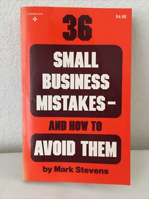 36 Small Business Mistakes And How to Avoid Them by Mark Stevens