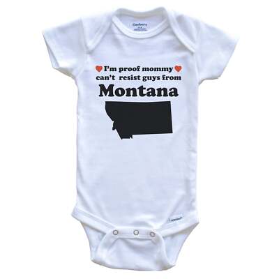I'm Proof Mommy Can't Resist Guys From Montana Funny Baby Bodysuit