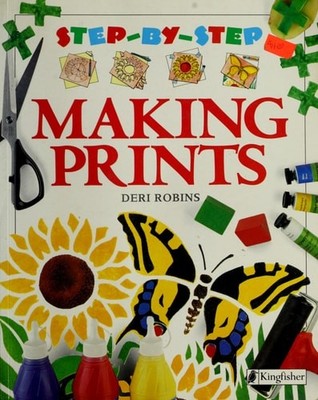 Making Prints (Step-By-Step) by Robins, Deri, Good Book