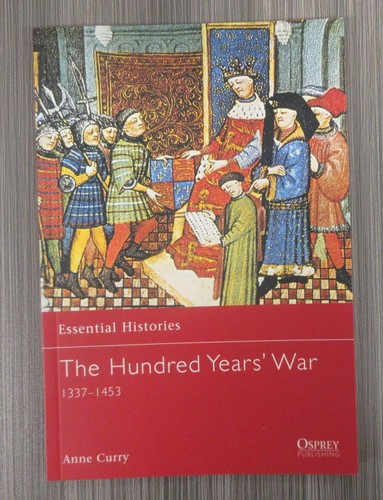 osprey ESSENTIAL HISTORIES 19 series HUNDRED YEARS WAR 1337-1453 anne curry