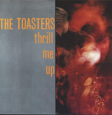 Toasters Thrill Me Up (Vinyl) (UK IMPORT)