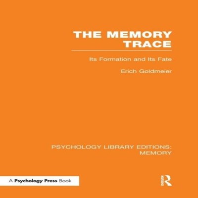 The Memory Trace Its Formation and its Fate Erich Goldmeier Paper