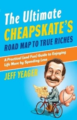 Jeff Yeager The Ultimate Cheapskate's Road Map to True Riches (Taschenbuch)