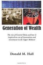 Generation of Wealth: The rise of Control Data and how it inspired an era of in,