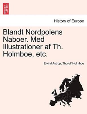 Astrup - Blandt Nordpolens Naboer. Med Illustrationer af Th.  etc. -  - X555z