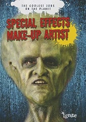 Special Effects Make-Up Artist : The Coolest Jobs on the Planet H