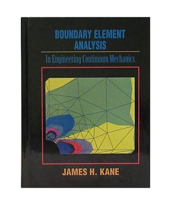 Boundary Element Analysis in Engineering Continuum Mechanics, James H. Kane