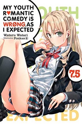 My Youth Romantic Comedy Is Wrong, As I Expected, Vol. 7.5 (light novel) by Pon
