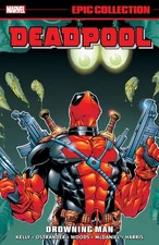 Deadpool Epic Collection 3 : Drowning Man, Paperback by Kelly, Joe; Ostrander...
