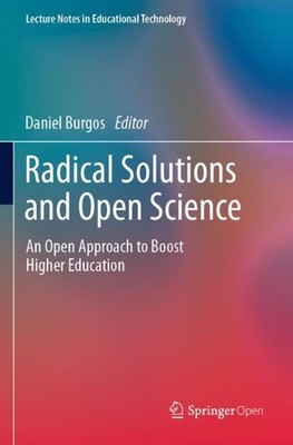 Radical Solutions and Open Science: An Open Approach to Boost Higher Education b