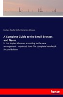 Eustace Neville Rolfe (U. A.) | A Complete Guide To The Small Bronzes And Gems