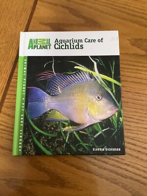 Aquarium Care of Cichlids by Claudia Dickinson (2007, Hardcover)