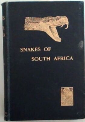 The Snakes of South Africa - Their Venom and the Treatment of Snake Bite