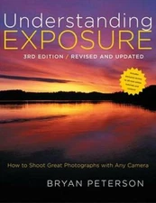 Understanding Exposure, 3rd Edition: How to Shoot Great Photographs with  - GOOD