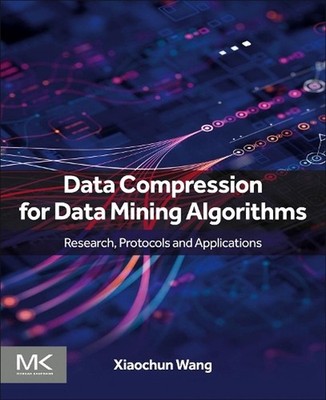 Data Compression for Data Mining Algorithms by Xiaochun Wang Paperback Book