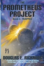 THE PROMETHEUS PROJECT: TRAPPED (VOLUME 1) By Douglas E. Richards **BRAND NEW**